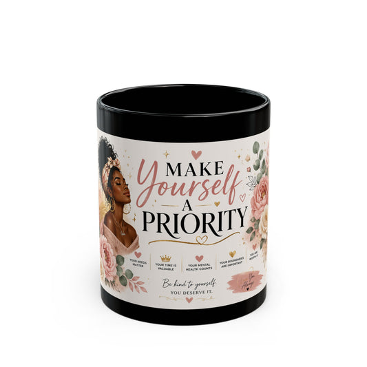 Make Yourself a Priority Black Mug — Motivational Floral Coffee Cup (11oz/15oz)